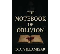 The Notebook of Oblivion: A Psychological Thriller About Memory, Trauma, and the Need to Write to Survive