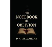 The Notebook of Oblivion: A Psychological Thriller About Memory, Trauma, and the Need to Write to Survive
