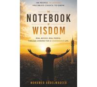 The Notebook of Wisdom: 100 Conversations That Taught Me to Face Fear, Embrace Rejection, and Keep Showing Up