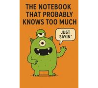 The Notebook That Probably Knows Too Much: Funny Grid Notebook | 6x9 | 100 Pages | Monster Series | Great for School, Notes & Secrets