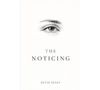 THE NOTICING: A Novel of Awareness and Mystery