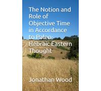 The Notion and Role of Objective Time in Accordance to Paleo-Hebraic Eastern Thought