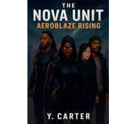 The Nova Unit: Aeroblaze Rising