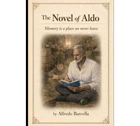 The Novel of Aldo: Memory is a place we never leave