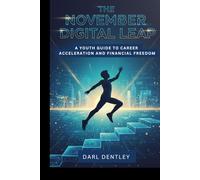 THE NOVEMBER DIGITAL LEAP: A Youth Guide to Career Acceleration and Financial Freedom