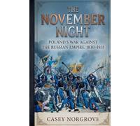 The November Night: Poland's War Against the Russian Empire, 1830-1831