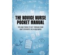 The Novice Nurse Pocket Manual