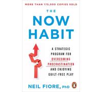 The Now Habit: A Strategic Program for Overcoming Procrastination and Enjoying G