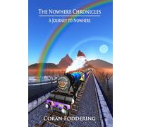 The Nowhere Chronicles: A Journey to Nowhere