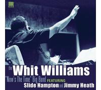 The Now's The Time Big Band by Whit Williams (2008-03-11)