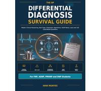 The NP Differential Diagnosis Survival Guide: Master Clinical Reasoning, Red Flags, Diagnostic Algorithms, SOAP Notes, Labs and 150 Case-Based Questions for FNP, AGNP, PMHNP and DNP Students