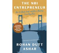The NRI Entrepreneur: How to Start, Fund, and Run a Business From Anywhere