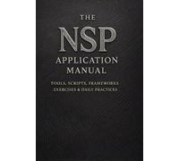 The NSP™ Application Manual: Tools, Scripts, Frameworks, Exercises & Daily Practices: 6