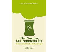 The Nuclear Environmentalist: Is There a Green Road to Nuclear Energy?