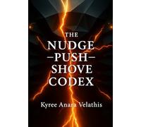 THE NUDGE-PUSH-SHOVE CODEX