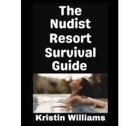 The Nudist Resort Survival Guide: Everything You Gotta Know!: 36