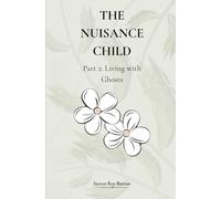 The Nuisance Child: Part 2: Living with Ghosts