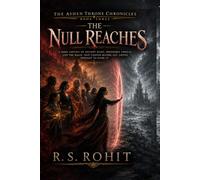 The Null Reaches: Dark Fantasy of Ancient Ruins, Impossible Choices and the Magic That Existed Before Any Empire Thought to Name It