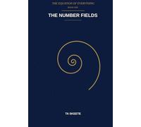 The Number Fields: A Mathematical Fantasy Adventure (The Equation of Everything, Book 1)