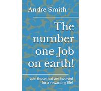 The number one Job on earth!: Join those that are involved for a rewarding life