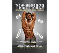 The Number One Secret to an Effortless Six-Pack: For Anyone, Aged 15 to 100, Men & Women Alike