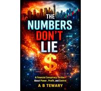 THE NUMBERS DON'T LIE: A Financial Conspiracy Thriller About Power, Profit, and Control