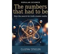 The numbers that had to be: How the search for truth creates reality