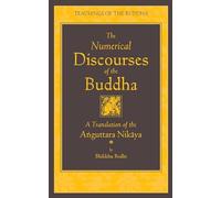 The Numerical Discourses of the Buddha: A Translation of the Anguttara Nikaya