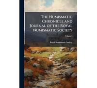 The Numismatic Chronicle and Journal of the Royal Numismatic Society