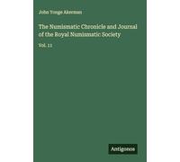 The Numismatic Chronicle and Journal of the Royal Numismatic Society: Vol. 11