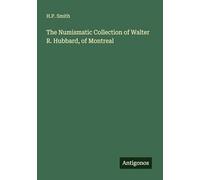 The Numismatic Collection of Walter R. Hubbard, of Montreal