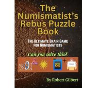 The Numismatist's Rebus Puzzle Book: The Ultimate Brain Game for Numismatists