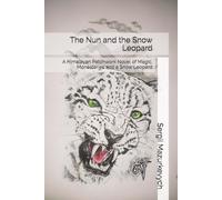 The Nun and the Snow Leopard: A Himalayan Patchwork Novel of Magic, Monasteries and a Snow Leopard