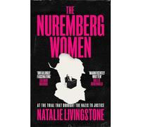 The Nuremberg Women: At the Trial that Brought the Nazis to Justice
