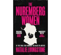 The Nuremberg Women: 'Transforms what we think we know' Peter Frankopan: THE INSTANT SUNDAY TIMES BESTSELLER - 'Transforms what we think we know' Peter Frankopan
