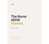 The Nurse ADHD Planner: Shift Brain-Dump, Med Pass Safety Reflection, SBAR Handoff Prep, Body & Sleep Recovery, and CEU Tracking - A 90-Day Workbook for Shift Workers Who Can't Drop the Ball