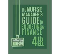 The Nurse Manager's Guide to Budgeting & Finance, 4th Ed.