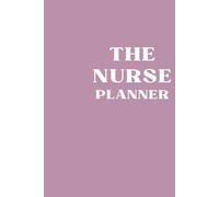 The Nurse Planner: Weekly Scheduler and Clinical Notes Logbook for RNs and Nursing Students