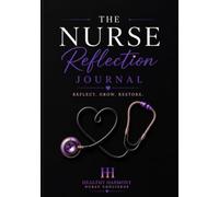 The Nurse Reflection Journal: A Safe Space for Growth and Self-Care