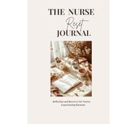 The Nurse Reset Journal: A Reflection and Recovery for Nurses Experiencing Burnout