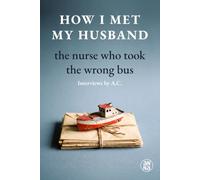 The Nurse Who Took the Wrong Bus: Interviews by A.C.