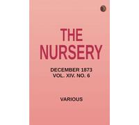 The Nursery December 1873 Vol. XIV. No. 6