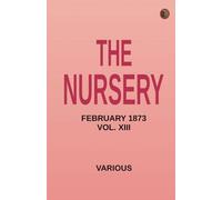 The Nursery February 1873 Vol. XIII