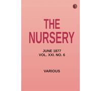 The Nursery June 1877 Vol. XXI. No. 6