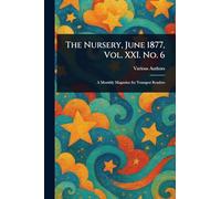 The Nursery, June 1877, Vol. XXI. No. 6