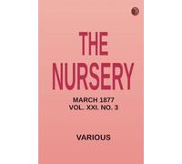 The Nursery March 1877 Vol. XXI. No. 3