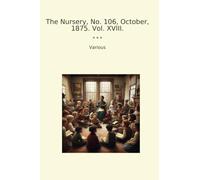 The Nursery, No. 106, October, 1875. Vol. XVIII.