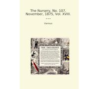 The Nursery, No. 107, November, 1875, Vol. XVIII.