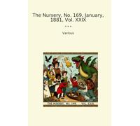 The Nursery, No. 169, January, 1881, Vol. XXIX