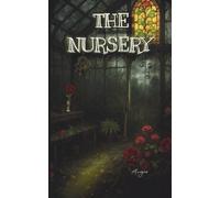 THE NURSERY: Where reality rots and dreams take root.